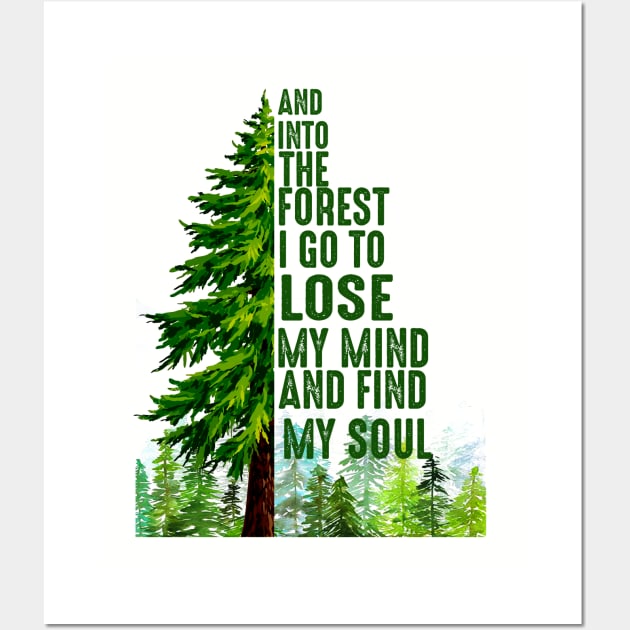 And into the forest i go To lose my mind and find my soul Wall Art by American Woman